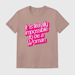 Мужская футболка Буквально невозможно быть женщиной