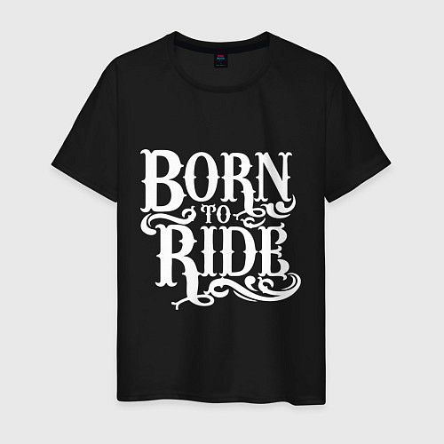 Мужская футболка Born to ride - рожденный ездить / Черный – фото 1