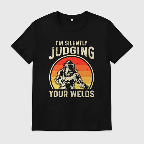 Мужская футболка Im silently judging your welds / Черный – фото 1