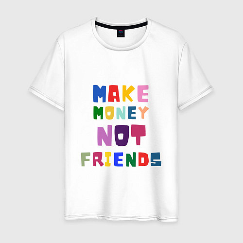 Мужская футболка Make not friends - делай деньги без друзей / Белый – фото 1