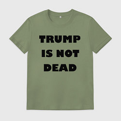 Мужская футболка Trump is not dead - motto