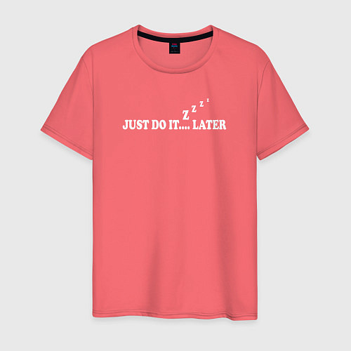 Мужская футболка Just do it later / Коралловый – фото 1