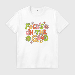 Мужская футболка Сосредоточься на хорошем