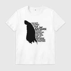 Мужская футболка Я не говорю что я Бэтмен