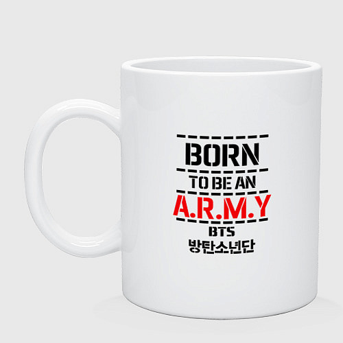 Кружка Born to be an ARMY BTS / Белый – фото 1