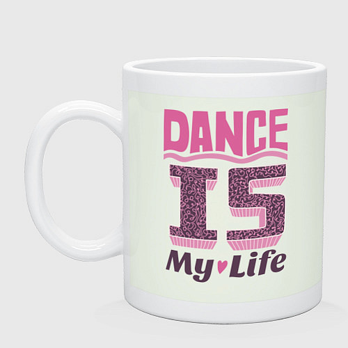 Кружка Dance is my life / Фосфор – фото 1