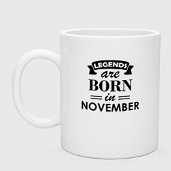 Кружка керамическая Legends are born in November, цвет: белый