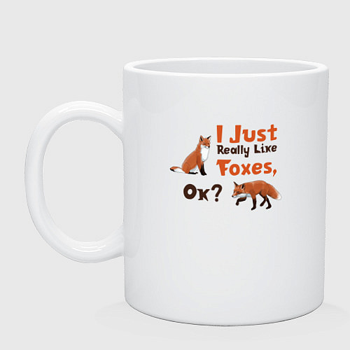 Кружка Я просто люблю лис, ок? / Белый – фото 1
