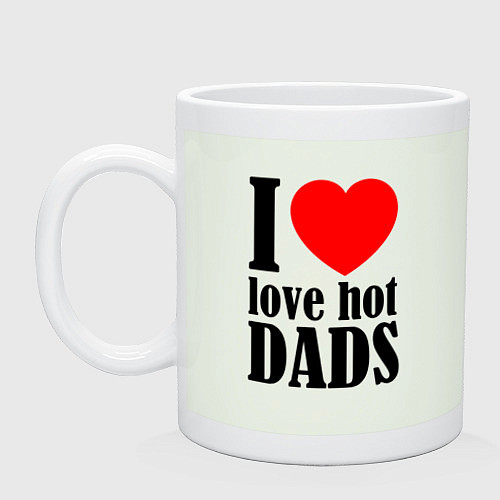 Кружка I LOVE HOT DADS / Фосфор – фото 1