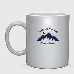 Кружка керамическая Take Me To The Mountains Отведи меня к горам, цвет: серебряный