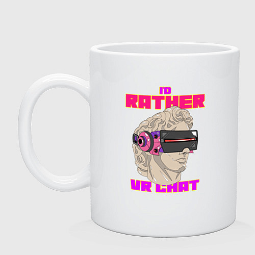 Кружка Id rather VR chat / Белый – фото 1