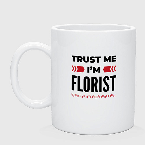 Кружка Trust me - Im florist / Белый – фото 1