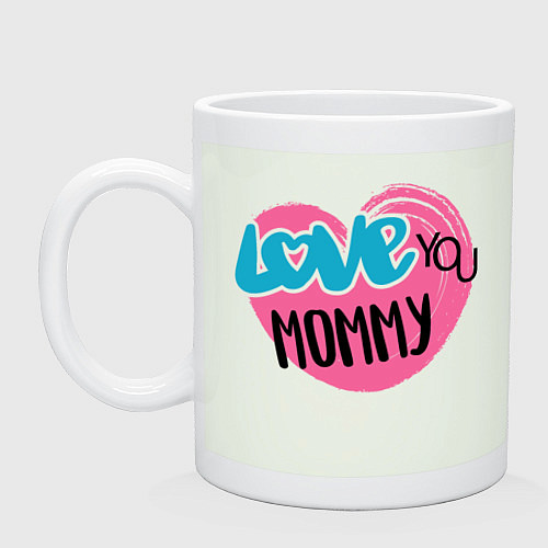Кружка Love You Mommy / Фосфор – фото 1