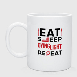 Кружка керамическая Надпись: eat sleep Dying Light repeat, цвет: белый