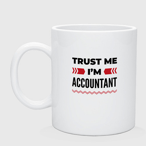 Кружка Trust me - Im accountant / Белый – фото 1