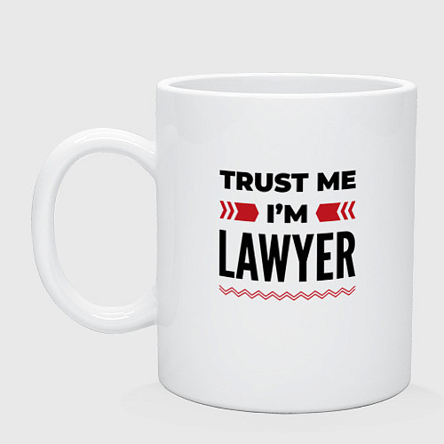 Кружка Trust me - Im lawyer / Белый – фото 1