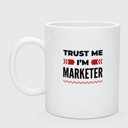 Кружка Trust me - Im marketer / Белый – фото 1