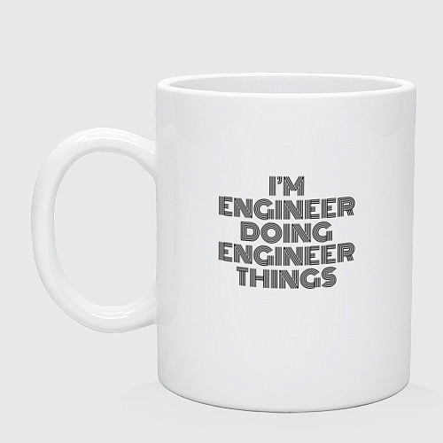 Кружка Im doing engineer things / Белый – фото 1