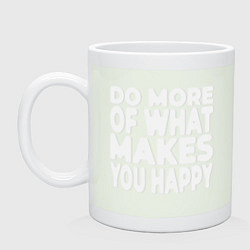 Кружка керамическая Надпись Do more of what makes you happy, цвет: фосфор