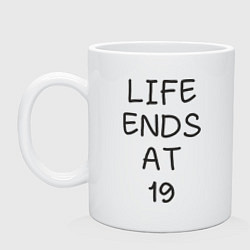 Кружка керамическая Life ends at 19, цвет: белый