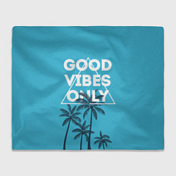 Плед флисовый Good vibes only, цвет: 3D-велсофт