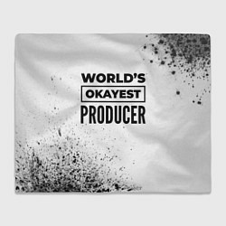 Плед флисовый Worlds okayest producer - white, цвет: 3D-велсофт