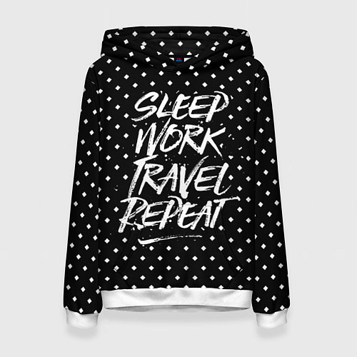 Женская толстовка Sleep Work Travel Repeat / 3D-Белый – фото 1