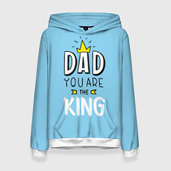 Женская толстовка Dad you are the King