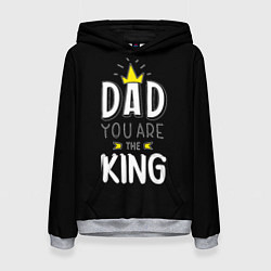 Женская толстовка Dad you are the King