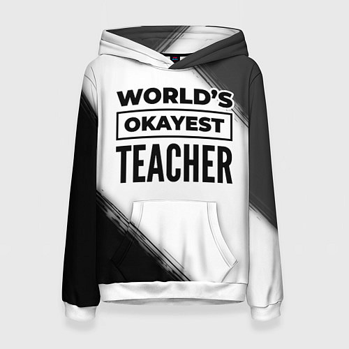 Женская толстовка Worlds okayest teacher - white / 3D-Белый – фото 1