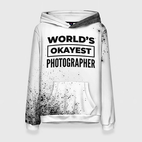 Женская толстовка Worlds okayest photographer - white / 3D-Белый – фото 1