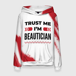 Толстовка-худи женская Trust me Im beautician white, цвет: 3D-белый