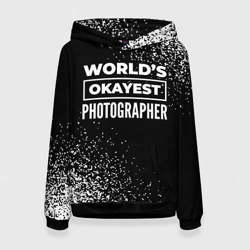 Женская толстовка Worlds okayest photographer - dark / 3D-Черный – фото 1