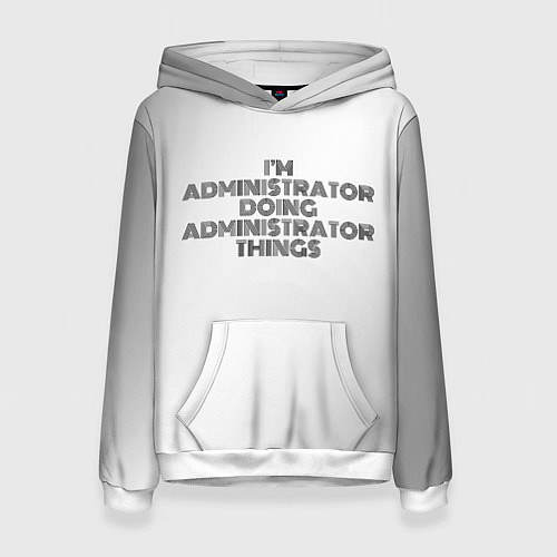 Женская толстовка I am doing administrator things / 3D-Белый – фото 1