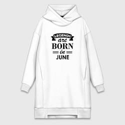 Женское худи-платье Legends are born in june, цвет: белый
