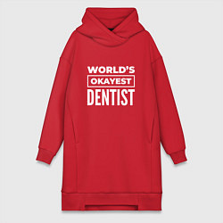 Женское худи-платье Worlds okayest dentist, цвет: красный