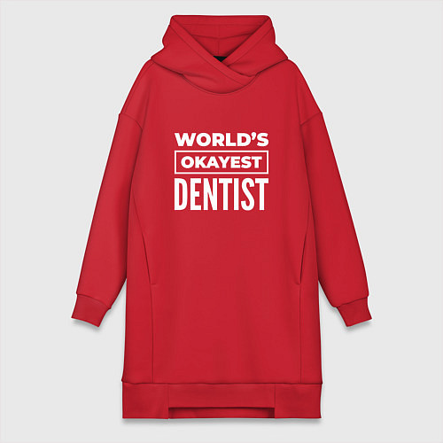 Женская толстовка-платье Worlds okayest dentist / Красный – фото 1