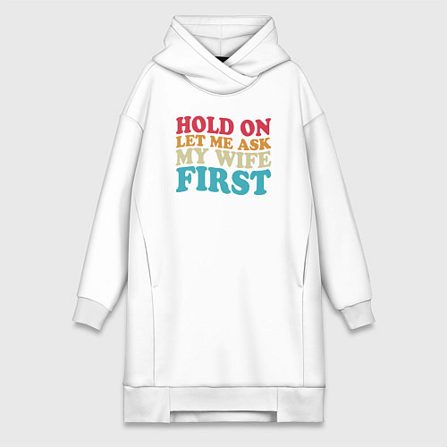 Женская толстовка-платье Сначала спрошу у жены / Белый – фото 1