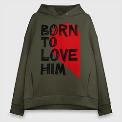Толстовка оверсайз женская Born to love him, цвет: хаки