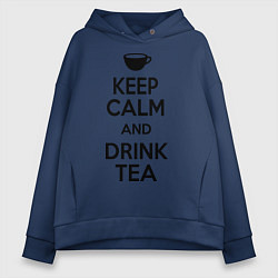 Толстовка оверсайз женская Keep Calm & Drink Tea, цвет: тёмно-синий