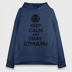 Толстовка оверсайз женская Keep Calm & Pray Cthulhu, цвет: тёмно-синий
