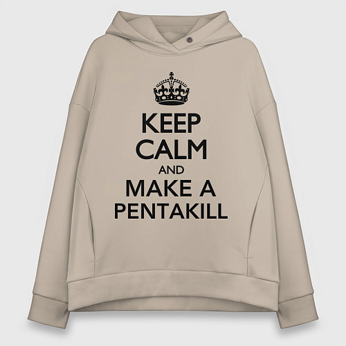 Женское худи оверсайз Keep Calm & Make A Pentakill / Миндальный – фото 1