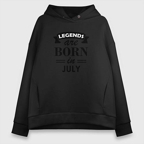 Женское худи оверсайз Legends are born in july / Черный – фото 1