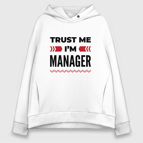 Женское худи оверсайз Trust me - Im manager / Белый – фото 1