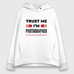 Толстовка оверсайз женская Trust me - Im photographer, цвет: белый