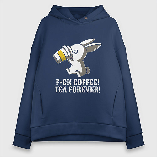 Женское худи оверсайз F*ck coffee - Tea forever! / Тёмно-синий – фото 1