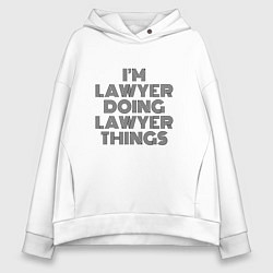 Толстовка оверсайз женская Im doing lawyer things, цвет: белый