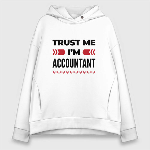 Женское худи оверсайз Trust me - Im accountant / Белый – фото 1