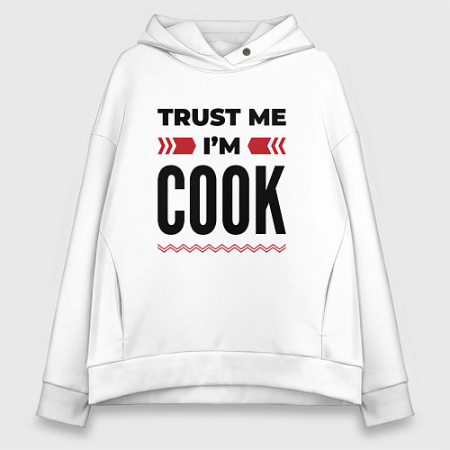 Женское худи оверсайз Trust me - Im cook / Белый – фото 1