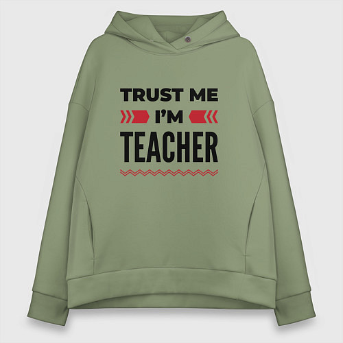 Женское худи оверсайз Trust me - Im teacher / Авокадо – фото 1